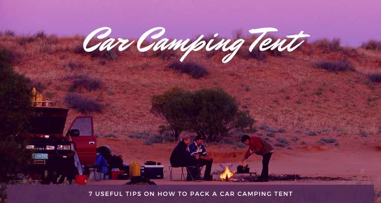 How to Pack a Car Camping Tent